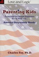 Parenting Kids: To Become the People Employers Really Want and... America Desperately Needs! 1930429967 Book Cover