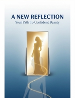 A New Reflection: Your Path To Confident Beauty B0FVS6QRM7 Book Cover