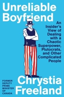 Unreliable Boyfriend: An Insider's View of Dealing with a Chaotic Superpower, Plutocrats, and Other Complicated People 1451658265 Book Cover