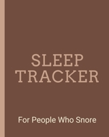 Sleep Tracker For People Who Snore: Sleep Apnea Insomnia Notebook - Continuous Positive Airway Pressure Diary - Log Your Sleep Patterns - Restless Leg Syndrome - Sleepwalking 1712414704 Book Cover