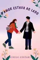 O Amor Estava Ao Lado 6500626613 Book Cover
