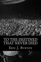 To The Destined That Never Died 1717045111 Book Cover