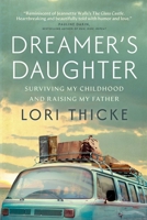 The Dreamer's Daughter: Raising My Father and Surviving My Childhood 1668204495 Book Cover