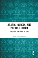 Arabic, Qur?an, and Poetic License: Reciting the Word of God (Routledge Studies in the Qur'an) 1032818263 Book Cover