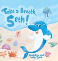 Take a Breath, Seth!: An Underwater Adventure About Dolphins, Water Safety, and Teamwork 195400088X Book Cover