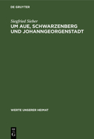 Um Aue, Schwarzenberg und Johanngeorgenstadt 3112642996 Book Cover