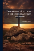Fragmenta Nuptialia Id Est Exhortationes Nuptiales 72 ... 1175056979 Book Cover