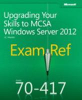 Exam Ref 70-417: Upgrading Your Skills to MCSA Windows Server 2012 0735673047 Book Cover