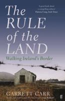 The Rule of the Land: Walking Ireland's Border 0571313353 Book Cover