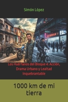 1000 km de mi tierra: Los Huérfanos del Bloque 4: Acción, Drama Urbano y Lealtad Inquebrantable (A MIL KILÓMETROS DE MI TIERRA) (Spanish Edition) B0H36JTF3T Book Cover