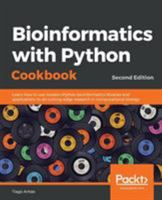 Bioinformatics with Python Cookbook: Learn how to use modern Python bioinformatics libraries and applications to do cutting-edge research in computational biology, 2nd Edition 1789344697 Book Cover