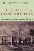 The Spectre of Comparisons: Nationalism, Southeast Asia, and the World 1859841848 Book Cover