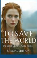 To Save The World the tale of Drina McCord book 1 special edition B0G4VMHXYX Book Cover