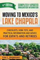 Moving to Mexico's Lake Chapala: Checklists, How-tos, and Practical Information and Advice for Expats and Retirees 0985947640 Book Cover