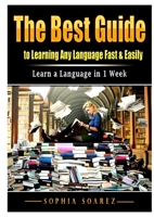 The Best Guide to Learning Any Language Fast & Easily: Learn a Language in 1 Week 1794896457 Book Cover