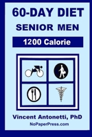 60-Day Diet for Senior Men - 1200 Calorie B093RP213W Book Cover