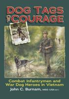 Dog Tags of Courage: Combat Infantrymen And War Dog Heroes in Vietnam 1882897420 Book Cover