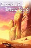 Cinderella Rubi - Arizona Bound!: A Sequel to Hoppy Trails 1425999603 Book Cover
