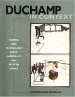 Duchamp in Context: Science and Technology in the "Large Glass" and Related Works 0691055513 Book Cover