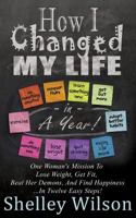 How I Changed My Life in a Year! 1499251378 Book Cover