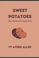 Sweet Potatoes: Stories & poems to inspire girls of all ages! B0BCCVSKJY Book Cover
