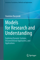 Models for Research and Understanding: Exploring Dynamic Systems, Unconventional Approaches, and Applications 3031119258 Book Cover