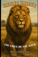 Roar! Roar!: The Voice of the Wild B0FQV68479 Book Cover