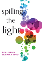 Spilling the Light: Meditations on Hope and Resilience 1558969187 Book Cover