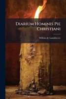 Diarium Hominis Pie Christiani... 1273720199 Book Cover