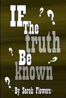 If The Truth Be Known 1300386967 Book Cover