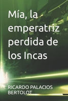 Mía, la emperatriz perdida de los Incas B09F1BB9LK Book Cover