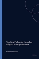 Touching Philosophy, Sounding Religion, Placing Education 9042011637 Book Cover