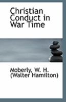 Christian Conduct in War Time 1355825083 Book Cover
