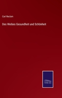Des Weibes Gesundheit und Schönheit 3752596961 Book Cover