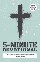 5-Minute Devotional for Boys Ages 16-18: 60 Daily Scripture-Led Christian Devotions for Young Men Building Faith, Confidence, Discipline, Character, ... Godly Choices (Christian Family Devotionals) B0H1M19JCZ Book Cover