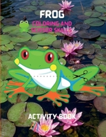 Frog Coloring and Scissor Skills Activity Book: A Unique and Funny Collection of Pages with Frog to Color and Scissor | Activity Book for Kids Ages 3 and Up B0BS6SFXRP Book Cover