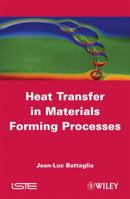 Heat Transfer in Materials Forming Processes: With Exercises and Solutions 1848210523 Book Cover