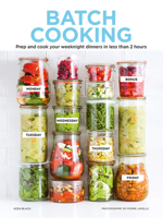 Batch Cooking: Prep and Cook Your Weeknight Dinners in Less Than 2 Hours 1784882755 Book Cover
