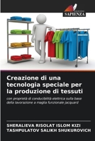 Creazione di una tecnologia speciale per la produzione di tessuti 6206989402 Book Cover