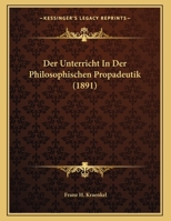 Der Unterricht In Der Philosophischen Propadeutik 1162267836 Book Cover