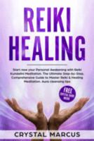 Reiki Healing: Start now your Personal Awakening with Reiki Kundalini Meditation. The Ultimate Step-by-Step, Comprehensive Guide to Master Reiki & Healing Meditation. Aura cleansing tips 1691584665 Book Cover
