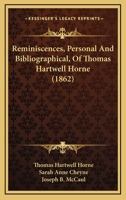 Reminiscences, Personal and Bibliographical, of Thomas Hartwell Horne: D.D. of the University of Pen 1165675285 Book Cover