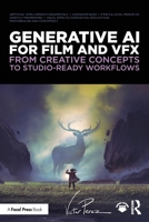 Generative AI for Film and VFX: From Creative Concepts to Studio-Ready Workflows 1041235925 Book Cover
