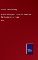 Friedrichsburg, Die Kolonie Des Deutschen Fursten-Vereins in Texas 3742859749 Book Cover