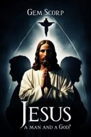 Who Is Jesus: A man and a God? 1965565093 Book Cover