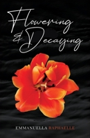 Flowering & Decaying 0998174130 Book Cover