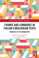 Franks and Lombards in Italian Carolingian Texts: Memories of the Vanquished 0367560623 Book Cover