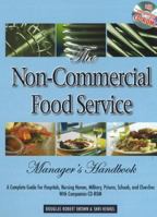 The Non-Commercial Food Service Manager's Handbook: A Complete Guide for Hospitals, Nursing Homes, Military, Prisons, Schools, And Churches With Companion CD-ROM 0910627819 Book Cover