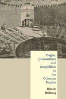 Plague, Quarantines and Geopolitics in the Ottoman Empire 0748646590 Book Cover
