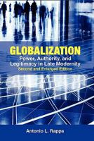 Globalization: Power, Authority, and Legitimacy in Late Modernity (Second and Enlarged Edition) 9814279994 Book Cover